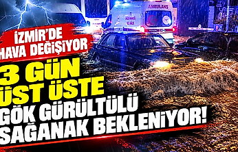 İzmir'de hava değişiyor: 3 gün üst üste gök gürültülü sağanak bekleniyor!
