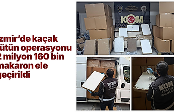 İzmir'de kaçak tütün operasyonu: 2 milyon 160 bin makaron ele geçirildi