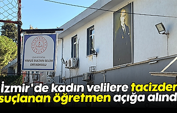 İzmir'de kadın velilere tacizden suçlanan öğretmen açığa alındı