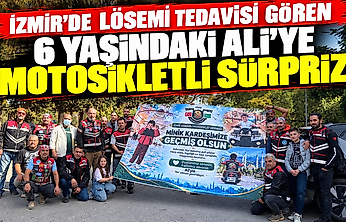 İzmir'de lösemi tedavisi gören 6 yaşındaki Ali'ye motosikletli sürpriz