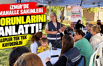 İzmir'de mahalle sakinleri sorunlarını anlattı: Talepler tek tek kaydedildi