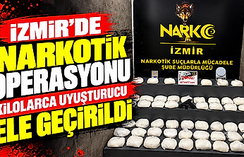 İzmir'de narkotik operasyonu: Kilolarca uyuşturucu ele geçirildi