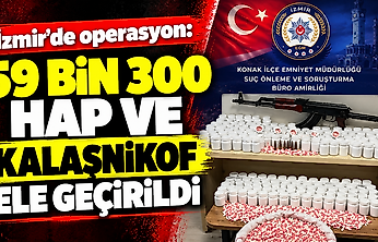 İzmir'de uyuşturucu operasyonu: 59 bin 300 hap ve Kalaşnikof ele geçirildi