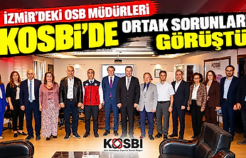 İzmir'deki OSB müdürleri KOSBİ'de ortak sorunları görüştü