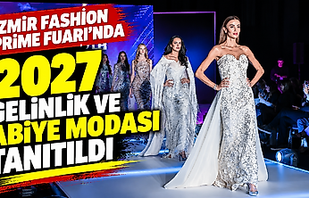 İzmir Fashion Prime Fuarı'nda 2027 gelinlik ve abiye modası tanıtıldı