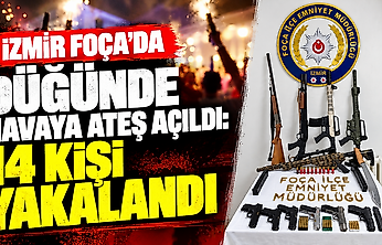 İzmir Foça'da düğünde havaya ateş açıldı: 14 kişi yakalandı