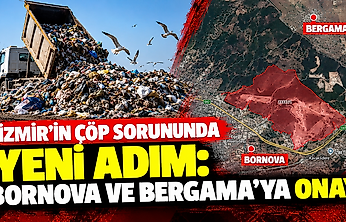 İzmir'in çöp sorununda yeni adım: Bornova ve Bergama'ya onay