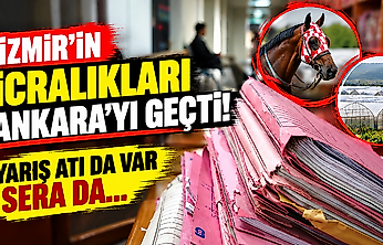 İzmir'in icralıkları Ankara'yı geçti: Yarış atı da var sera da