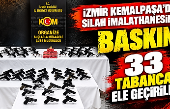 İzmir Kemalpaşa'da silah imalathanesine baskın: 33 tabanca ele geçirildi