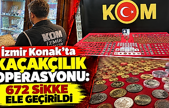İzmir Konak'ta kaçakçılık operasyonu: 672 sikke ele geçirildi