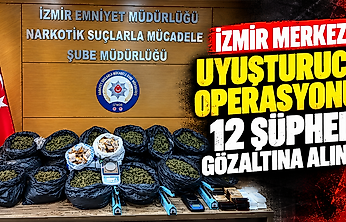 İzmir merkezli uyuşturucu operasyonu: 12 şüpheli gözaltına alındı
