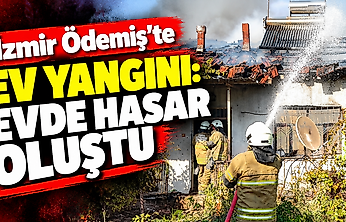 İzmir Ödemiş'te ev yangını: Evde hasar oluştu