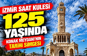 İzmir Saat Kulesi 125 yaşında: Konak Meydanı'nın tarihi simgesi