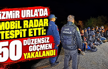 İzmir Urla'da mobil radar tespit etti: 50 düzensiz göçmen yakalandı