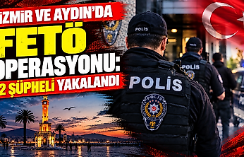 İzmir ve Aydın'da FETÖ operasyonu: 2 şüpheli yakalandı