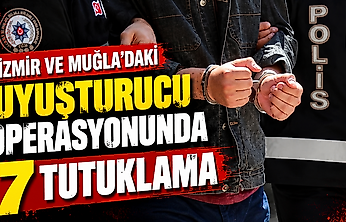 İzmir ve Muğla'daki uyuşturucu operasyonunda 7 tutuklama