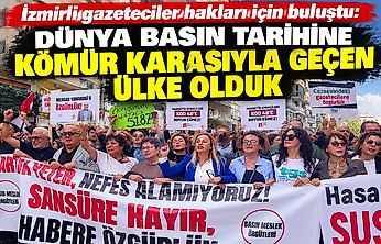 İzmirli gazeteciler hakları için buluştu: Dünya basın tarihine kömür karasıyla geçen ülke olduk