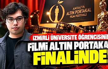 İzmirli üniversite öğrencisinin filmi Altın Portakal finalinde