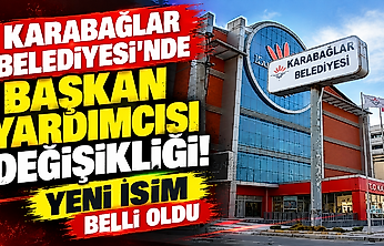 Karabağlar Belediyesi'nde başkan yardımcısı değişikliği: Yeni isim belli oldu