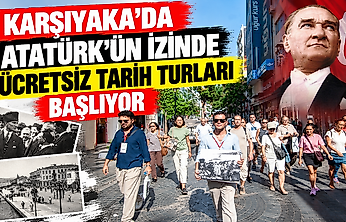 Karşıyaka'da Atatürk'ün izinde ücretsiz tarih turları başlıyor