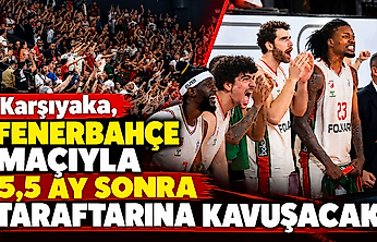 Karşıyaka, Fenerbahçe maçıyla 5,5 ay sonra taraftarına kavuşacak