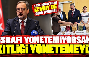 Kasapoğlu'ndan İzmir'de gıda uyarısı: İsrafı yönetemiyorsak kıtlığı yönetemeyiz