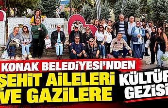 Konak Belediyesi'nden şehit aileleri ve gazilere kültür gezisi