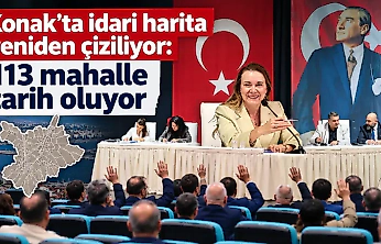 Konak'ta idari harita yeniden çiziliyor: 113 mahalle tarih oluyor