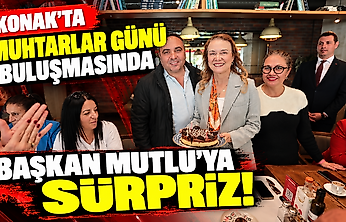 Konak'ta Muhtarlar Günü buluşmasında Başkan Mutlu'ya sürpriz