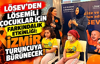 LÖSEV'den lösemili çocuklar için farkındalık etkinliği: İzmir turuncuya bürünecek!