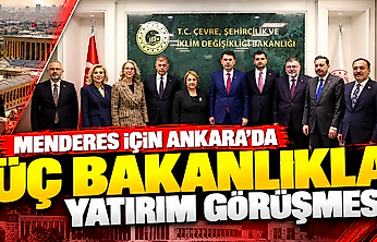 Menderes için Ankara'da üç bakanlıkla yatırım görüşmesi