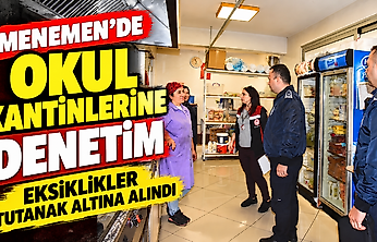 Menemen'de okul kantinlerine denetim: Eksiklikler tutanak altına alındı