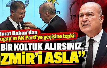 Murat Bakan'dan Tugay'ın AK Parti'ye geçişine tepki: 'Bir koltuk alırsınız, İzmir'i asla'