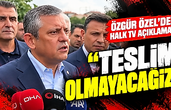 Özgür Özel'den Halk TV açıklaması: Teslim olmayacağız