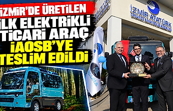İzmir'de üretilen ilk elektrikli ticari araç İAOSB'ye teslim edildi