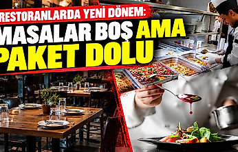Restoranlarda yeni dönem: Masalar boş ama paket dolu