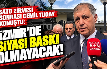 Şato zirvesi sonrası Cemil Tugay konuştu: İzmir'de siyasi baskı olmayacak!