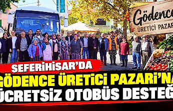 Seferihisar'da Gödence Üretici Pazarı'na ücretsiz otobüs desteği