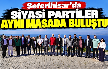Seferihisar'da siyasi partiler aynı masada buluştu