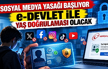 Sosyal medya yasağı başlıyor: e-Devlet ile yaş doğrulaması olacak