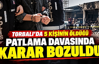 Torbalı'da 5 kişinin öldüğü patlama davasında karar bozuldu