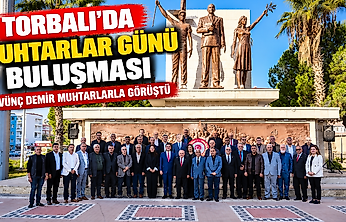 Torbalı'da Muhtarlar Günü buluşması: Övünç Demir muhtarlarla görüştü