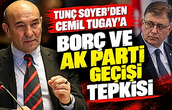 Tunç Soyer'den Cemil Tugay'a borç ve AK Parti geçişi tepkisi