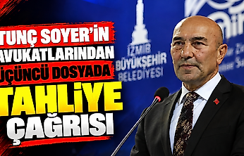 Tunç Soyer'in avukatlarından üçüncü dosyada tahliye çağrısı