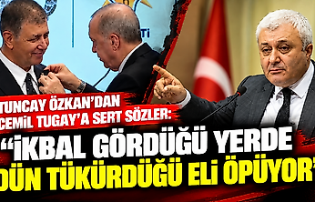 Tuncay Özkan'dan Cemil Tugay'a sert sözler: 'İkbal gördüğü yerde dün tükürdüğü eli öpüyor'