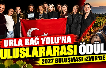 Urla Bağ Yolu'na uluslararası ödül: 2027 buluşması İzmir'de