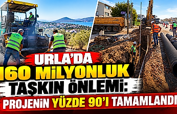 Urla'da 160 milyonluk taşkın önlemi: Projenin yüzde 90'ı tamamlandı