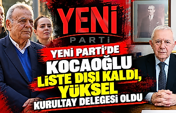 YENİ Parti'de Kocaoğlu liste dışı kaldı, Yüksel kurultay delegesi oldu