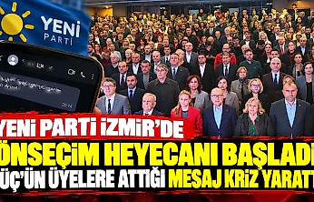 YENİ Parti İzmir'de önseçim heyecanı başladı: Güç'ün üyelere attığı mesaj kriz yarattı!