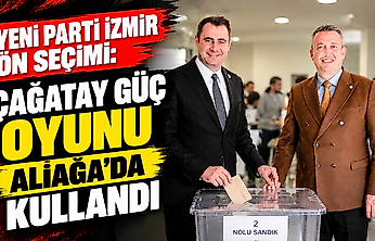 YENİ Parti İzmir ön seçimi: Çağatay Güç oyunu Aliağa'da kullandı